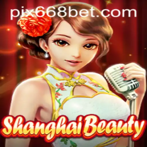 Explorando o Jogo ShanghaiBeauty: Regras e Estratégias com 668BET.COM