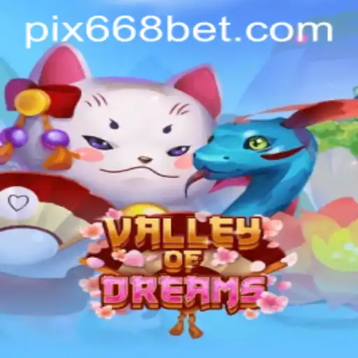 Descubra o Fascinante Mundo de ValleyofDreams com 668BET.COM